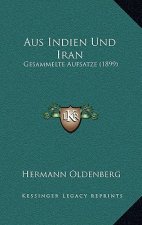 Aus Indien Und Iran: Gesammelte Aufsatze (1899)