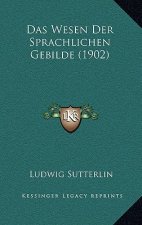 Das Wesen Der Sprachlichen Gebilde (1902)