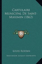 Cartulaire Municipal De Saint-Maximin (1862)