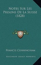 Notes Sur Les Prisons De La Suisse (1828)