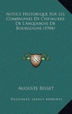 Notice Historique Sur Les Compagnies De Chevaliers De L'Arquebuse De Bourgogne (1904)