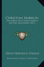 Christian Marklin: Ein Lebens Und Characterbild Aus Der Gegenwart (1851)
