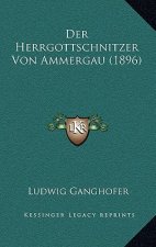 Der Herrgottschnitzer Von Ammergau (1896)