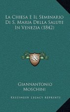 La Chiesa E Il Seminario Di S. Maria Della Salute In Venezia (1842)