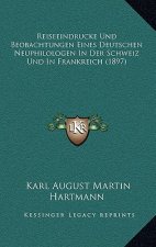 Reiseeindrucke Und Beobachtungen Eines Deutschen Neuphilologen In Der Schweiz Und In Frankreich (1897)
