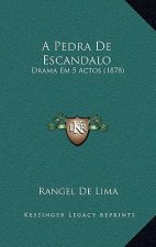A Pedra De Escandalo: Drama Em 5 Actos (1878)