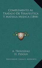 Complemento Al Tratado De Terapeutica Y Materia Medica (1844)