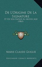 De L'Origine De La Signature: Et De Son Emploi Au Moyen Age (1863)