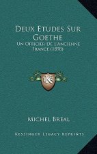 Deux Etudes Sur Goethe: Un Officier De L'Ancienne France (1898)