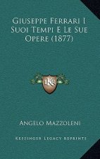 Giuseppe Ferrari I Suoi Tempi E Le Sue Opere (1877)
