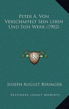 Peter A. Von Verschaffelt Sein Leben Und Sein Werk (1902)