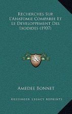 Recherches Sur L'Anatomie Comparee Et Le Developpement Des Ixodides (1907)