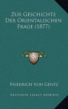 Zur Geschichte Der Orientalischen Frage (1877)