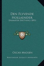 Den Flyvende Hollaender: Dramatisk Digtning (1893)