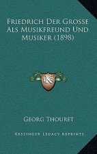 Friedrich Der Grosse Als Musikfreund Und Musiker (1898)