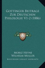 Gottinger Beitrage Zur Deutschen Philologie V1-2 (1886)