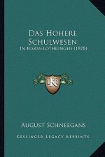 Das Hohere Schulwesen: In Elsass-Lothringen (1878)