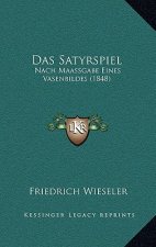 Das Satyrspiel: Nach Maassgabe Eines Vasenbildes (1848)