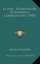 Le Idee.. Pedagogiche Di Raffaello Lambruschini (1905)