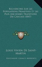 Recherches Sur Les Populations Primitives Et Les Plus Anciennes Traditions Du Caucase (1847)