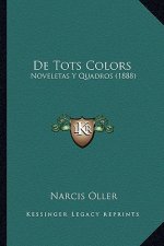 De Tots Colors: Noveletas Y Quadros (1888)