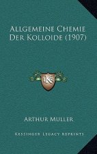 Allgemeine Chemie Der Kolloide (1907)