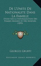 De L'Unite De Nationalite Dans La Famille: Etude Sur La Naturalisation Des Femmes Mariees Et Des Mineurs (1893)