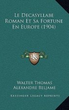 Le Decasyllabe Roman Et Sa Fortune En Europe (1904)
