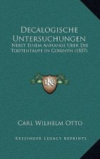Decalogische Untersuchungen: Nebst Einem Anhange Uber Die Todtentaufe In Corinth (1857)