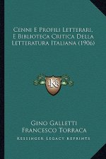 Cenni E Profili Letterari, E Biblioteca Critica Della Letteratura Italiana (1906)