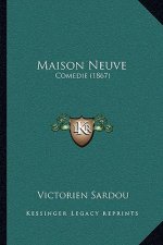 Maison Neuve: Comedie (1867)