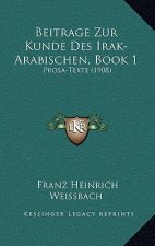 Beitrage Zur Kunde Des Irak-Arabischen, Book 1: Prosa-Texte (1908)