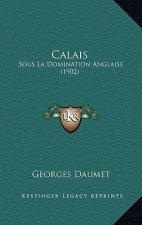 Calais: Sous La Domination Anglaise (1902)
