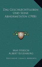 Das Geschlechtsleben Und Seine Abnormitaten (1908)
