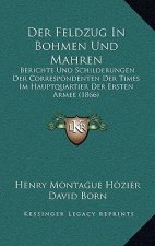 Der Feldzug In Bohmen Und Mahren: Berichte Und Schilderungen Der Correspondenten Der Times Im Hauptquartier Der Ersten Armee (1866)