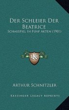 Der Schleier Der Beatrice: Schauspiel In Funf Akten (1901)