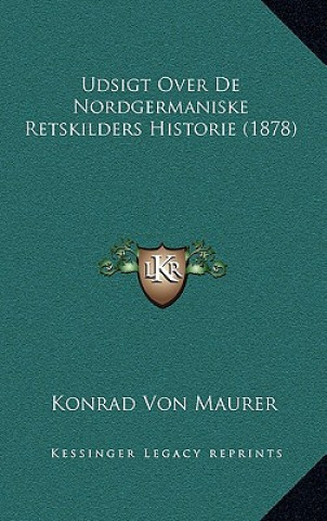 Udsigt Over De Nordgermaniske Retskilders Historie (1878)