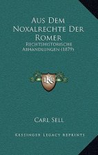 Aus Dem Noxalrechte Der Romer: Rechtshistorische Abhandlungen (1879)