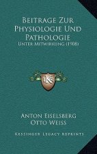 Beitrage Zur Physiologie Und Pathologie: Unter Mitwirkung (1908)