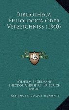 Bibliotheca Philologica Oder Verzeichniss (1840)