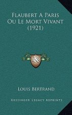 Flaubert A Paris Ou Le Mort Vivant (1921)