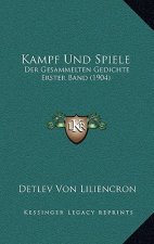 Kampf Und Spiele: Der Gesammelten Gedichte Erster Band (1904)