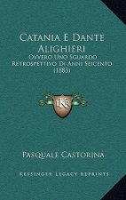Catania E Dante Alighieri: Ovvero Uno Sguardo Retrospettivo Di Anni Seicento (1883)