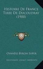 Histoire De France Tiree De Ducoudray (1900)