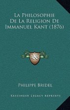 La Philosophie De La Religion De Immanuel Kant (1876)