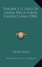Verona E Il Lago Di Garda Nella Poesia Carducciana (1908)