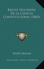 Breves Nociones De La Ciencia Constitucional (1860)