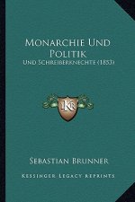 Monarchie Und Politik: Und Schreiberknechte (1853)