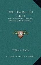 Der Traum, Ein Leben: Eine Literarhistorische Untersuchung (1904)