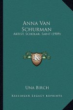 Anna Van Schurman: Artist, Scholar, Saint (1909)